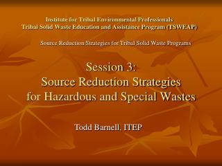 Session 3: Source Reduction Strategies for Hazardous and Special Wastes