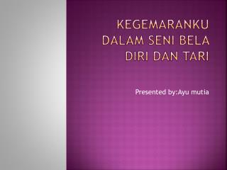 kegemaranku dalam seni bela diri dan tari