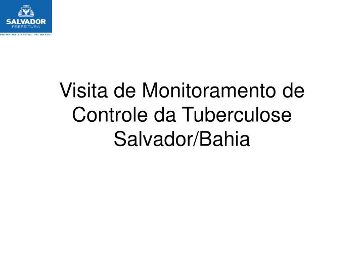 visita de monitoramento de controle da tuberculose salvador bahia