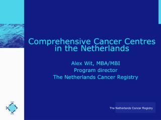 Comprehensive Cancer Centres in the Netherlands
