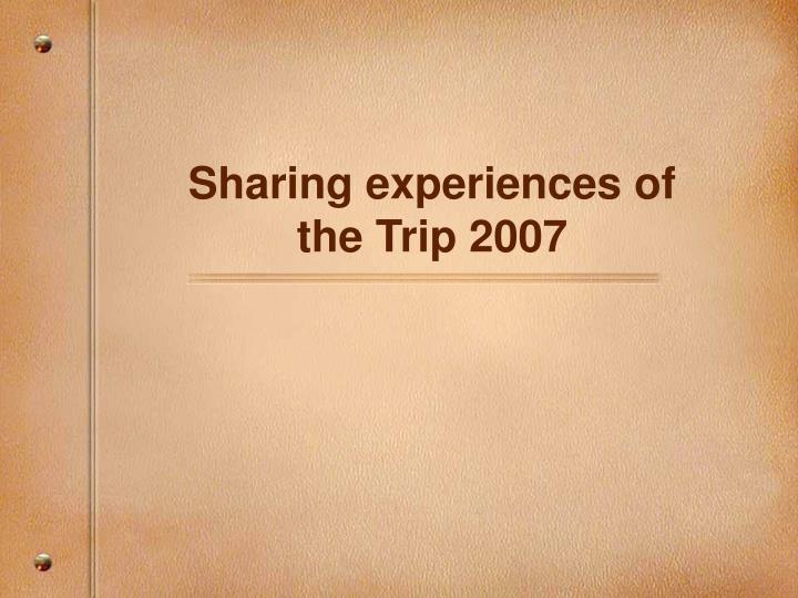 sharing experiences of the trip 2007