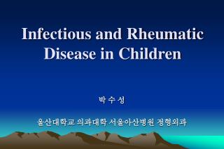 Infectious and Rheumatic Disease in Children