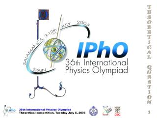 36th International Physics Olympiad Theoretical competition, Tuesday July 5, 2005