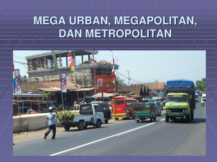 mega urban megapolitan dan metropolitan