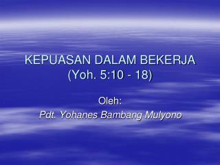kepuasan dalam bekerja yoh 5 10 18