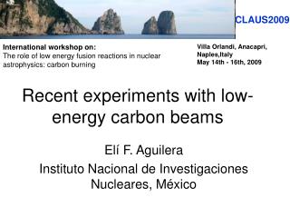 Recent experiments with low-energy carbon beams