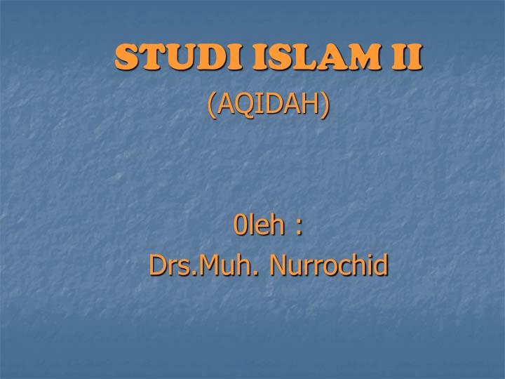 studi islam ii aqidah 0leh drs muh nurrochid