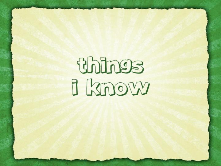 things i know