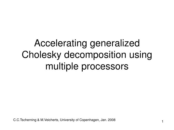 accelerating generalized cholesky decomposition using multiple processors