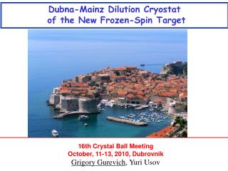 16th Crystal Ball Meeting October, 11-13, 2010, Dubrovnik Grigory Gurevich , Yuri Usov