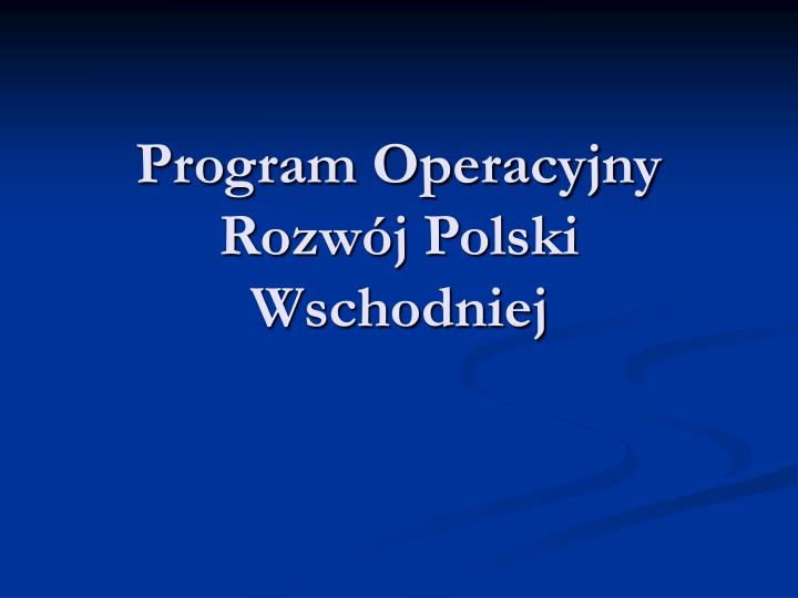 program operacyjny rozw j polski wschodniej