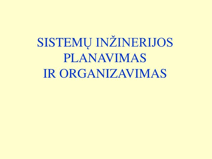 sistem in inerijos planavimas ir organizavimas