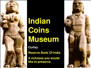 Indian Coins Museum Curtsy Reserve Bank Of India A richness you would like to preserve.