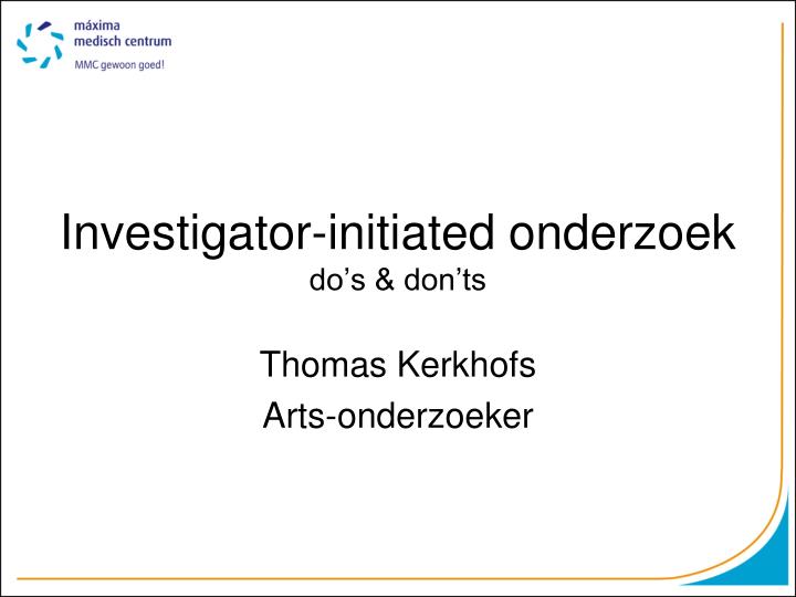 investigator initiated onderzoek do s don ts