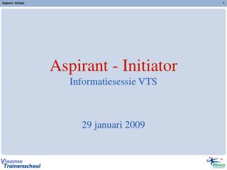 aspirant initiator informatiesessie vts