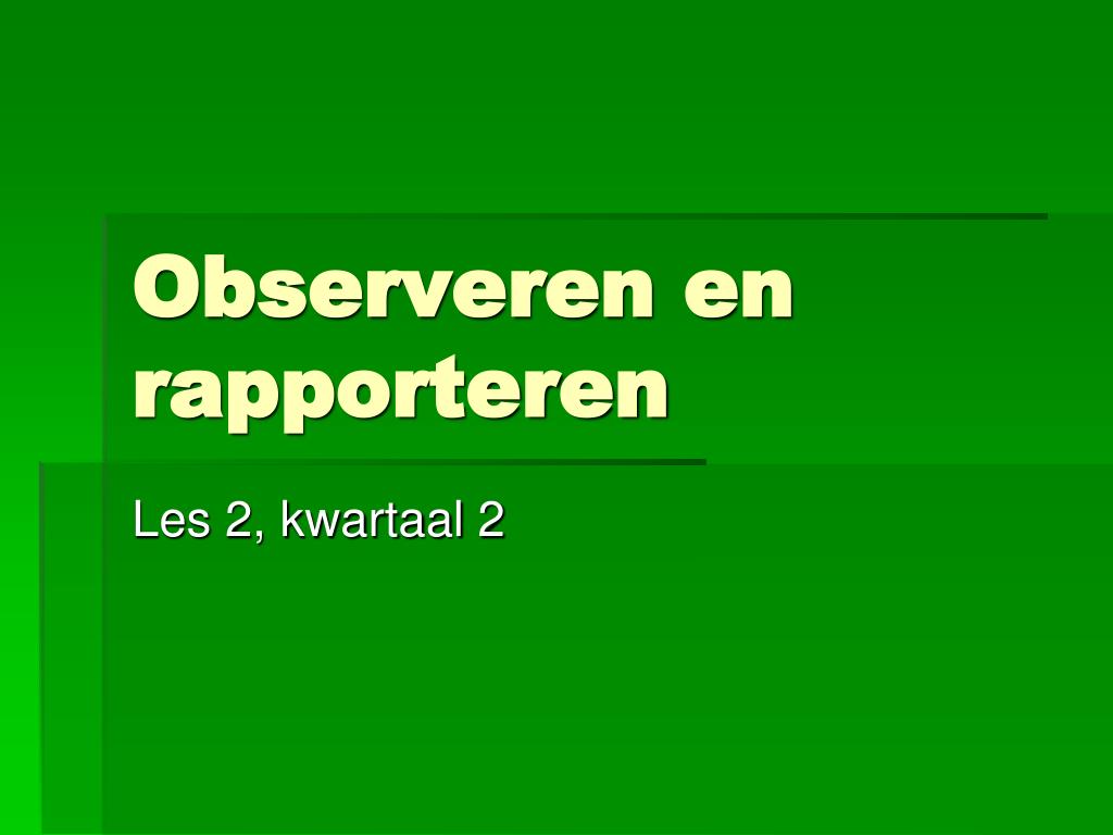 PPT - Observeren en rapporteren PowerPoint Presentation, free download