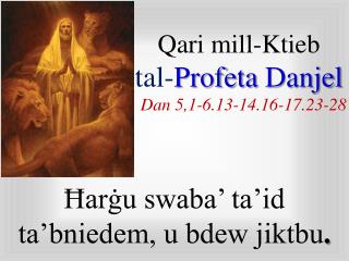 Qari mill-Ktieb t al- Profeta Danjel Dan 5,1-6.13-14.16-17.23-28