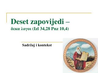 Deset zapovijedi – δεκα λογοι ( Izl 34,28 Pnz 10,4 )