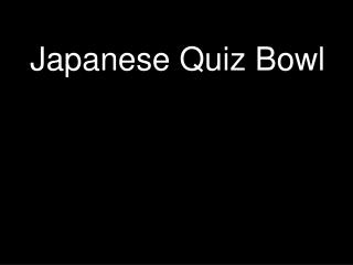 Japanese Quiz Bowl