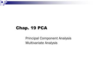 Chap. 19 PCA Principal Component Analysis 	Multivariate Analysis