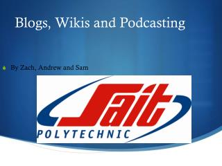 Blogs, Wikis and Podcasting