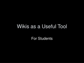Wikis as a Useful Tool