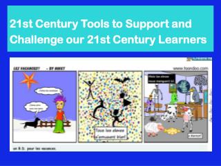21st Century Tools to Support and Challenge our 21st Century Learners