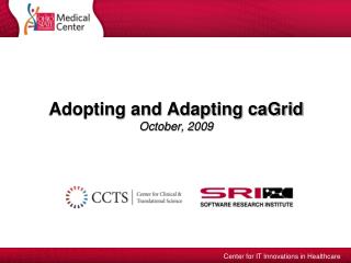 Adopting and Adapting caGrid October, 2009