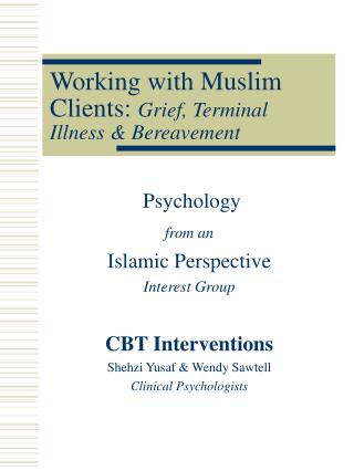 Working with Muslim Clients: Grief, Terminal Illness &amp; Bereavement