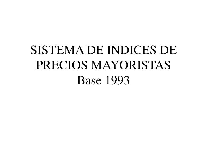 sistema de indices de precios mayoristas base 1993