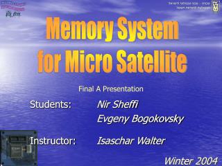 Students: 	 Nir Sheffi 			Evgeny Bogokovsky Instructor: 	 Isaschar Walter 						Winter 2004