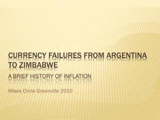 Currency Failures from Argentina to Zimbabwe