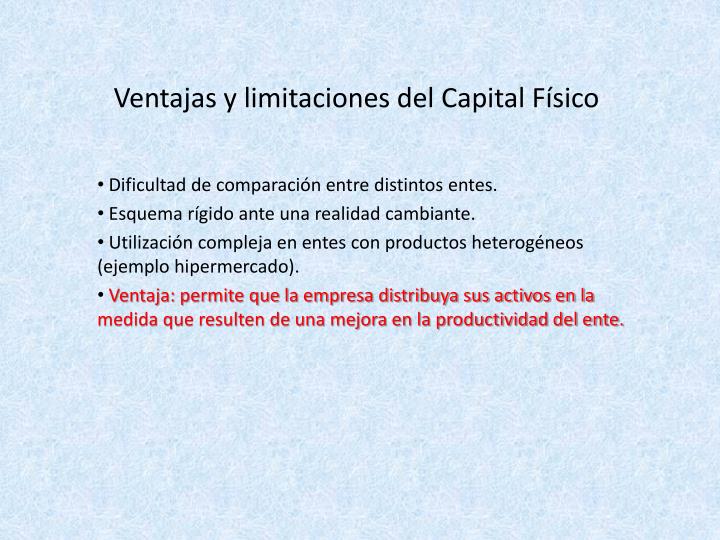 ventajas y limitaciones del capital f sico