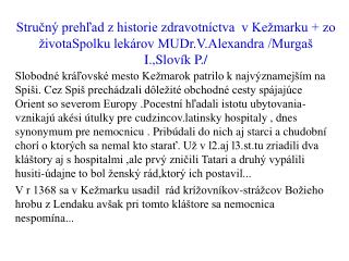 Čo sa týka lekárských osobnosti l9-2O st. - boli to najmä :