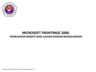 MICROSOFT FRONTPAGE 2000. PEMBUAATAN WEBSITE IKAN LOUHAN DENGAN MENGGUNAKAN