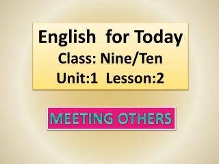 English for Today Class: Nine/Ten Unit:1 Lesson:2