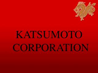 KATSUMOTO CORPORATION