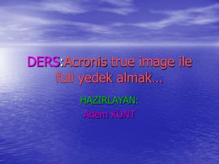 ders acronis true image ile full yedek almak