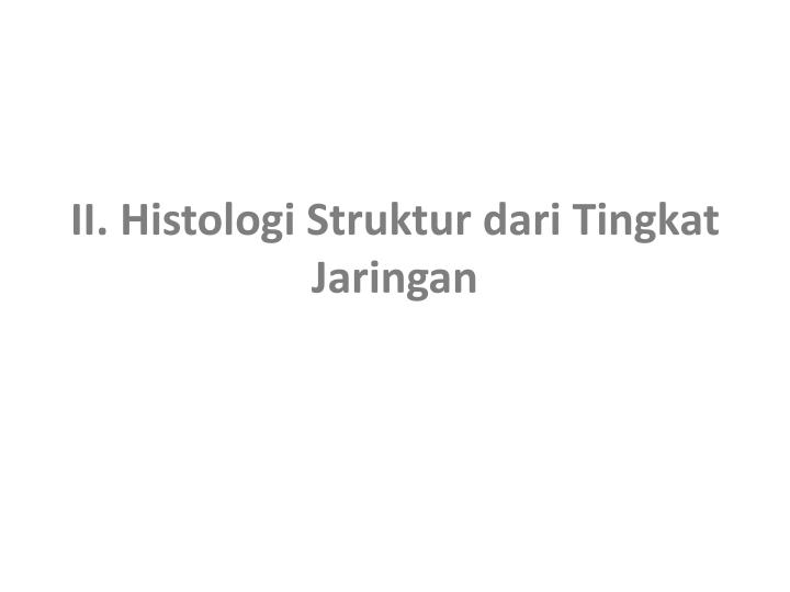 ii histologi struktur dari tingkat jaringan