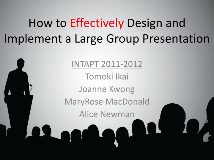 how to effectively design and implement a large group presentation