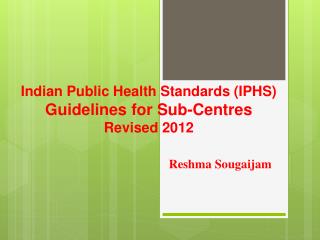 Indian Public Health Standards (IPHS) Guidelines for Sub-Centres Revised 2012