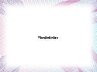 elasticiteiten
