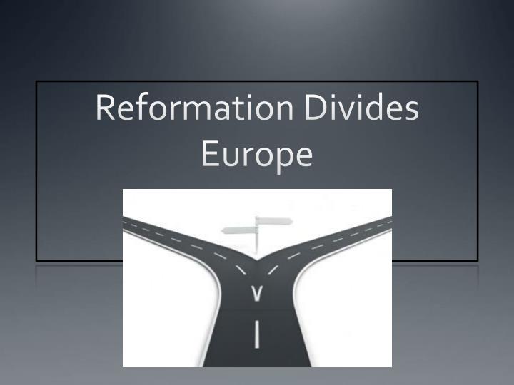 reformation divides europe