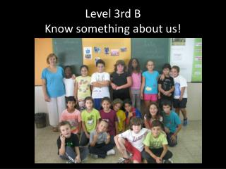 Level 3rd B Know something about us !