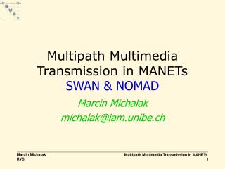 Multipath Multimedia Transmission in MANETs SWAN &amp; NOMAD