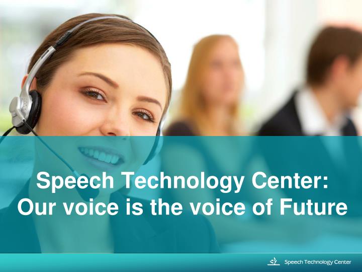 speech technology center our voice is the voice of future