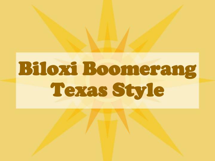 biloxi boomerang texas style