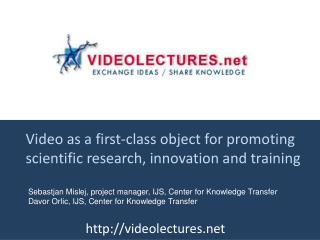Video as a first-class object for promoting scientific research, innovation and training
