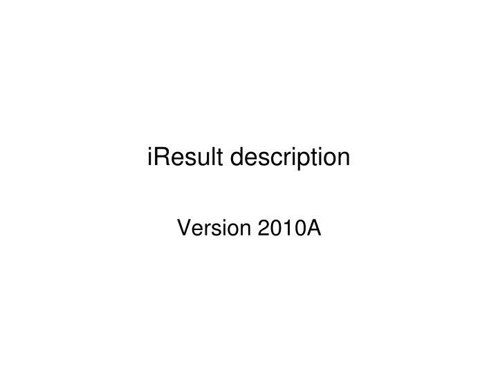 iresult description