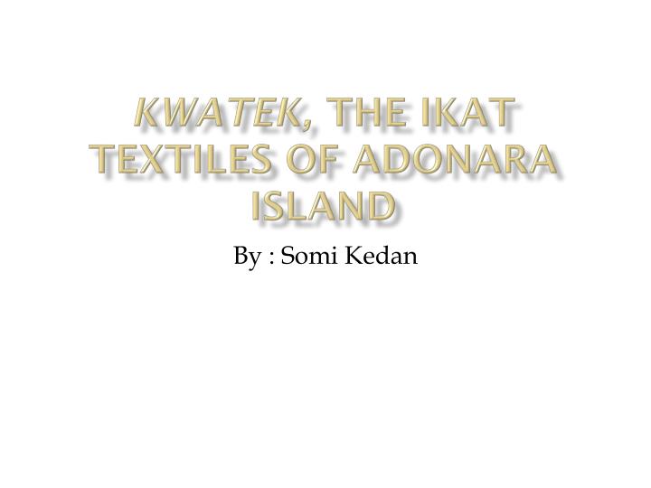 k watek the ikat textiles of adonara island